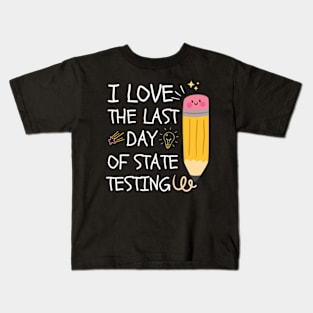 I Love The Last Day Of State Testing, Kids T-Shirt